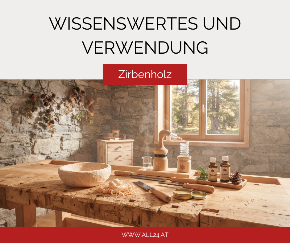 Zirbenholz – Wissenswertes und Verwendung